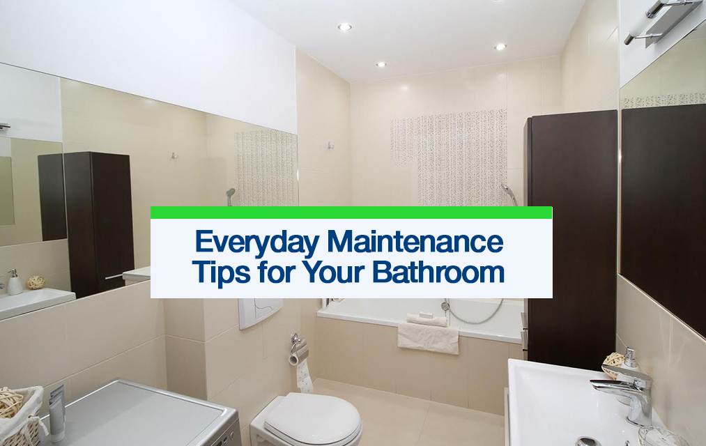 Everyday Maintenance Tips for Your Bathroom